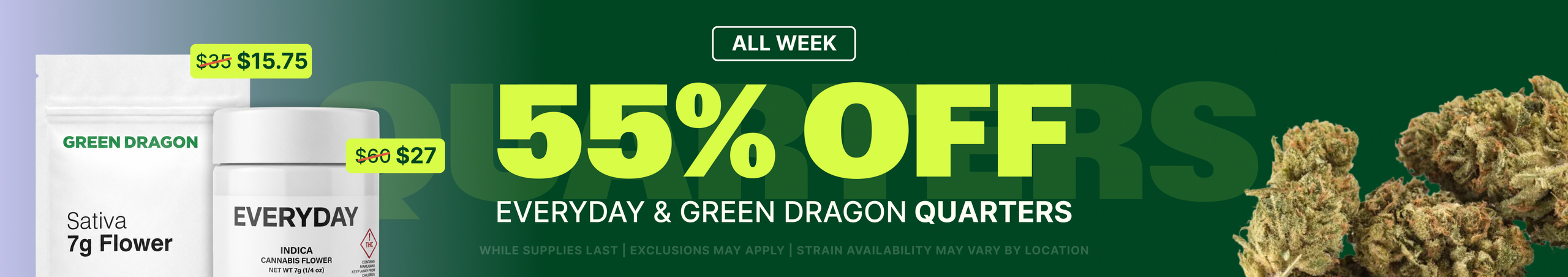 Cannabis Promo, Cannabis Sales, Cannabis Discounts, Cannabis on Sale, 55% Off Everyday & Green Dragon 7G (Raw Flower Only)