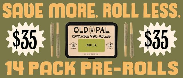 Cannabis Promo, Cannabis Sales, Cannabis Discounts, Cannabis on Sale, $35 Old Pal 14 Pack Prerolls! - TODAY ONLY!
