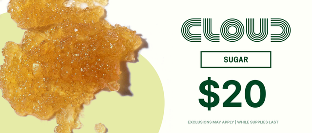 Cannabis Promo, Cannabis Sales, Cannabis Discounts, Cannabis on Sale, Cloud Sugar $20 - TODAY ONLY!