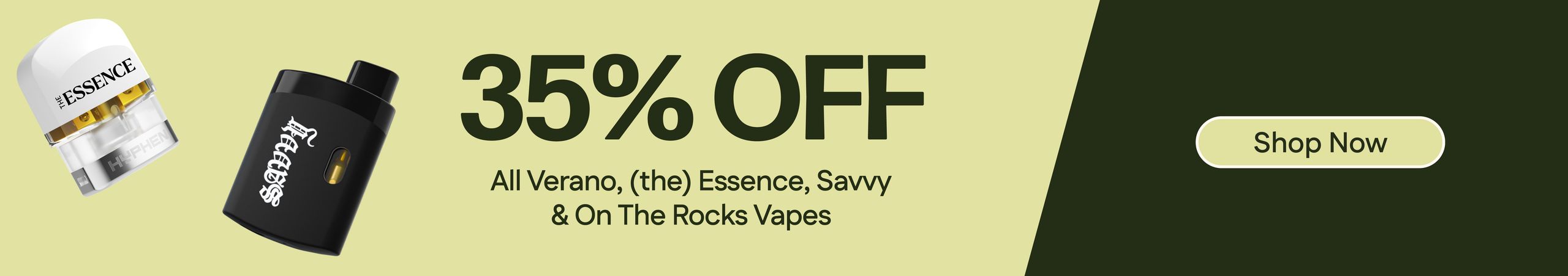 Cannabis Promo, Cannabis Sales, Cannabis Discounts, Cannabis on Sale, 35% Off Verano, Savvy, (the) Essence & On The Rocks Vapes