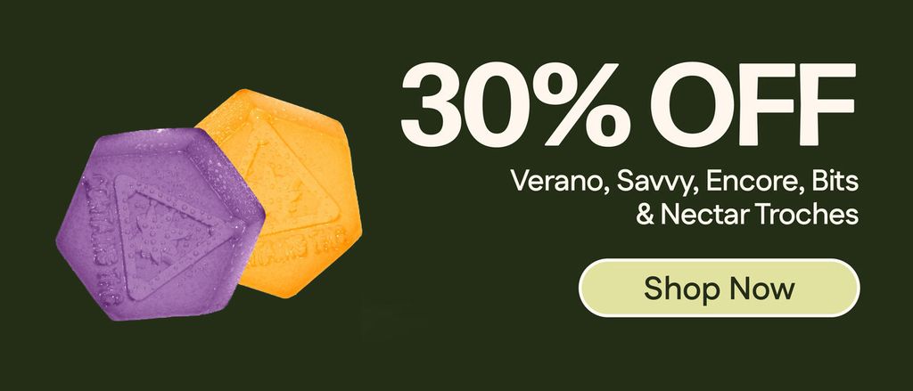 30% Off Verano, Encore, Savvy, Bits & Nectar Troches