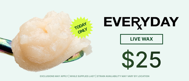 Cannabis Promo, Cannabis Sales, Cannabis Discounts, Cannabis on Sale, Everyday Wax $25 - TODAY ONLY!