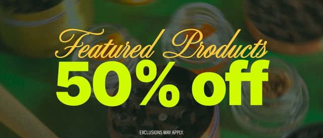 Cannabis Promo, Cannabis Sales, Cannabis Discounts, Cannabis on Sale, 50% Off Featured Products