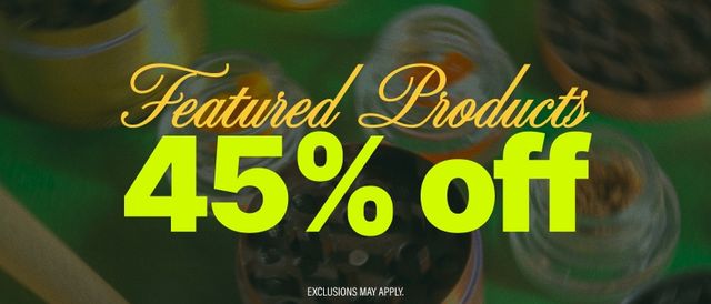 Cannabis Promo, Cannabis Sales, Cannabis Discounts, Cannabis on Sale, 45% Off Featured Products