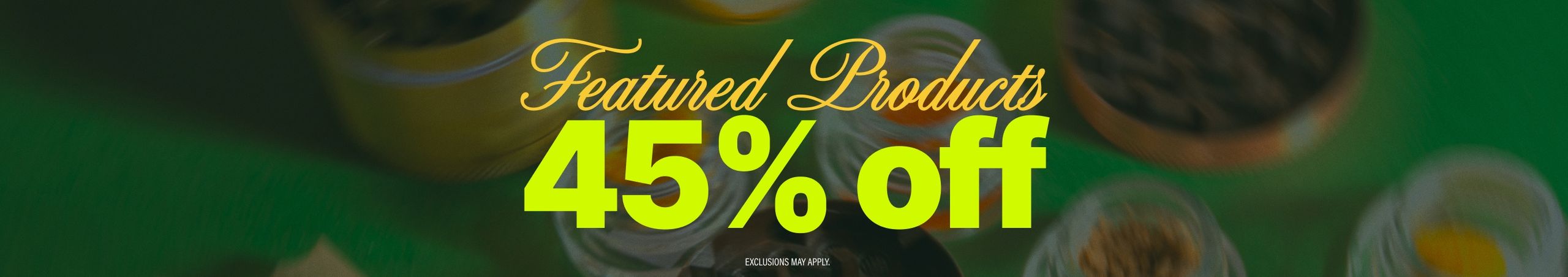 Cannabis Promo, Cannabis Sales, Cannabis Discounts, Cannabis on Sale, 45% Off Featured Products