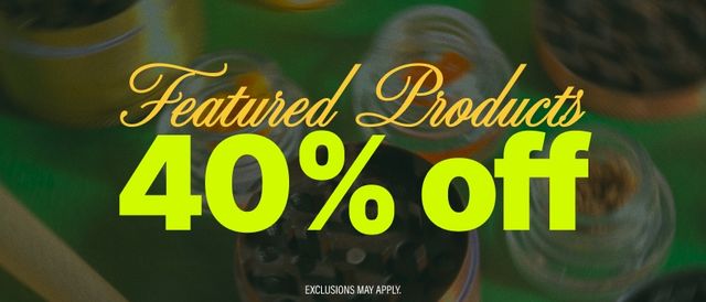 Cannabis Promo, Cannabis Sales, Cannabis Discounts, Cannabis on Sale, 40% Off Featured Products