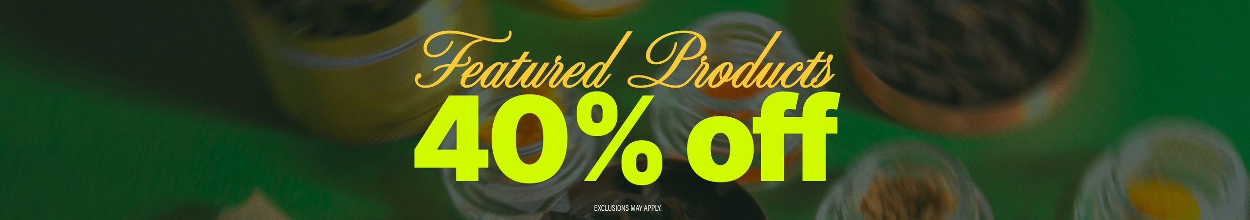 Cannabis Promo, Cannabis Sales, Cannabis Discounts, Cannabis on Sale, 40% Off Featured Products