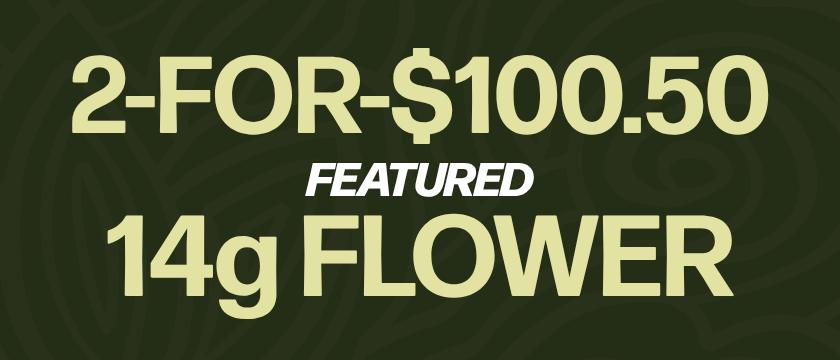 2-for-$100.50 Featured 14G Flower