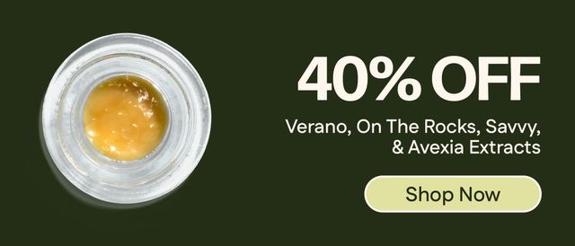 Cannabis Promo, Cannabis Sales, Cannabis Discounts, Cannabis on Sale, 40% Off Verano, On The Rocks, Savvy & Avexia Extracts