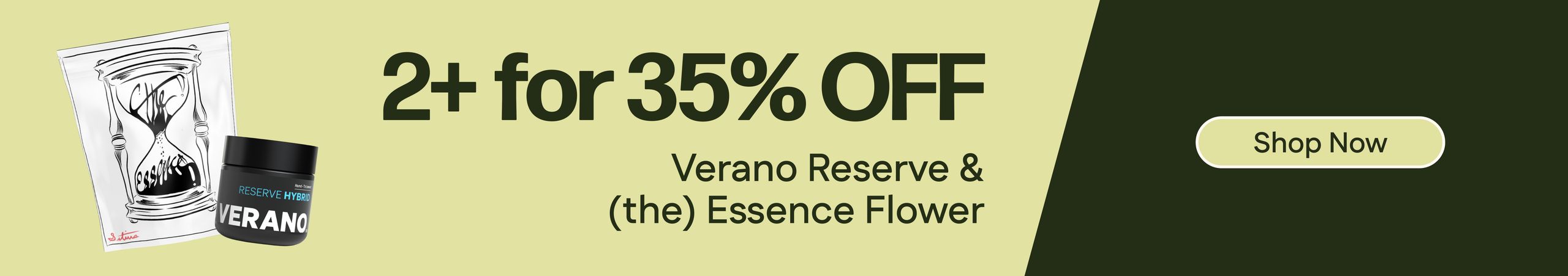 Cannabis Promo, Cannabis Sales, Cannabis Discounts, Cannabis on Sale, 35% OFF 2+ Verano or (the) Essence flower