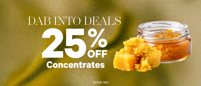 Cannabis Promo, Cannabis Sales, Cannabis Discounts, Cannabis on Sale, Daily Deal ~ Tuesday ~ 25% Off All Concentrates
