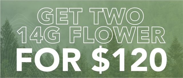 Cannabis Promo, Cannabis Sales, Cannabis Discounts, Cannabis on Sale, Get Two 14g Flower for $120