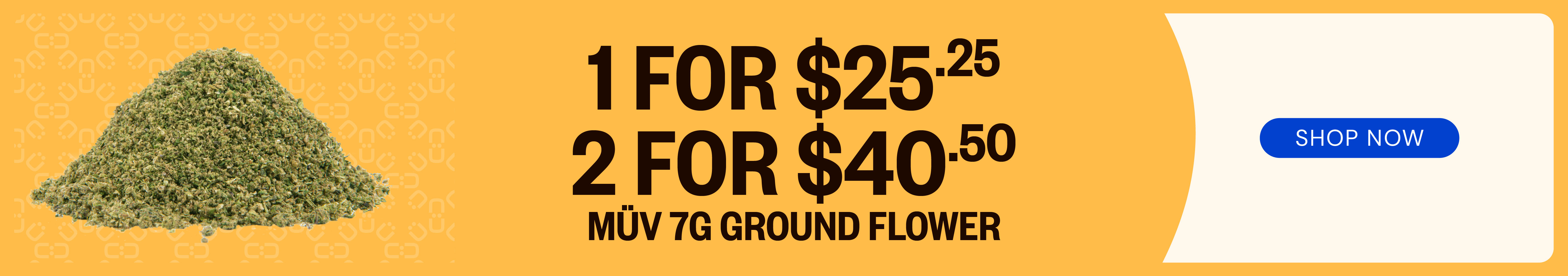MÜV 7g Ground Flower: 1-for-$25.25 or 2-for-$40.50
