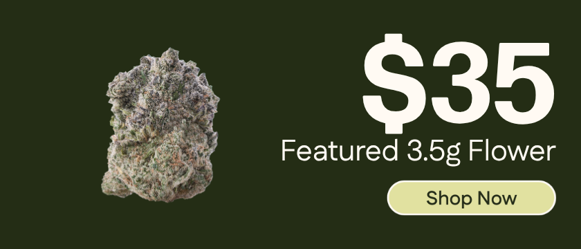 $35 Featured 3.5g Flower