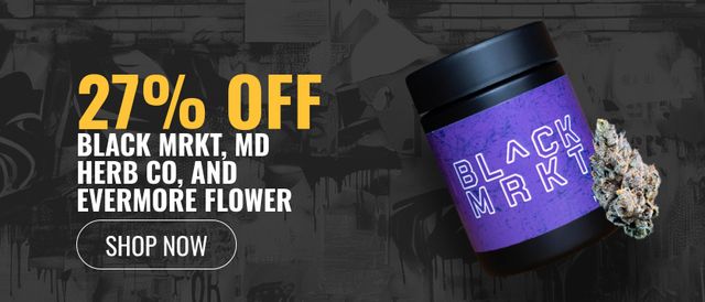 Cannabis Promo, Cannabis Sales, Cannabis Discounts, Cannabis on Sale, 27% off Black Mrkt, MD Herb Co, and Evermore Flower