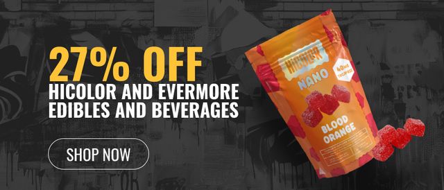 Cannabis Promo, Cannabis Sales, Cannabis Discounts, Cannabis on Sale, 27% off HiColor and Evermore Edibles and Beverages