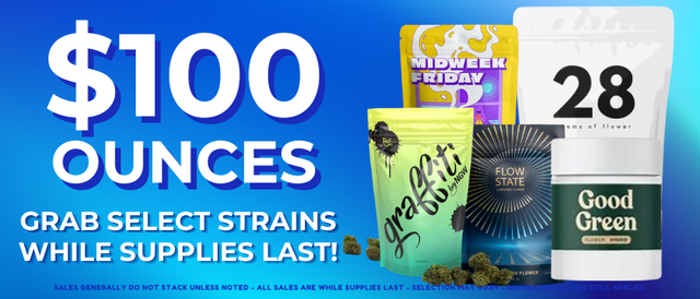 Cannabis Promo, Cannabis Sales, Cannabis Discounts, Cannabis on Sale, $100 Oz Flower/Popcorn
