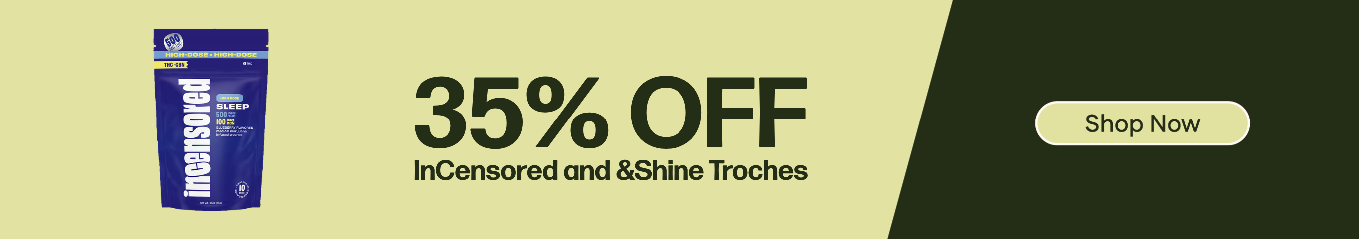 35% Off &Shine & INCensored Troches