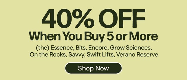Cannabis Promo, Cannabis Sales, Cannabis Discounts, Cannabis on Sale, 40% OFF 5+ Savvy, Verano Reserve, Swift Lifts, Encore, Bits+
