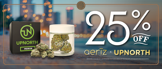 Cannabis Promo, Cannabis Sales, Cannabis Discounts, Cannabis on Sale, UpNorth and Aeriz 25% Off!
