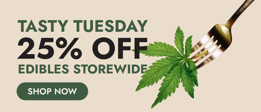 Tasty Tuesday 25% Off Edibles Storewide