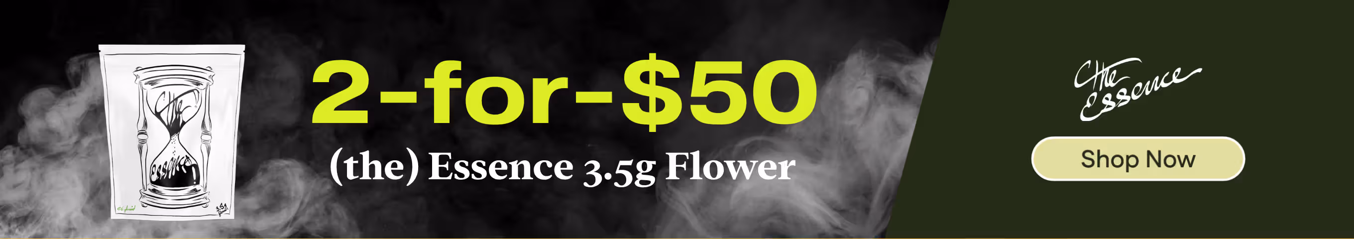 Cannabis Promo, Cannabis Sales, Cannabis Discounts, Cannabis on Sale, 2-for-$50 (the) Essence 3.5g Flower
