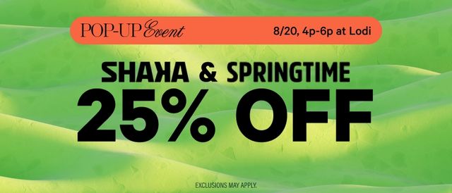 Cannabis Promo, Cannabis Sales, Cannabis Discounts, Cannabis on Sale, POP-UP 4-6P! 25% Off Shaka & Springtime Today!