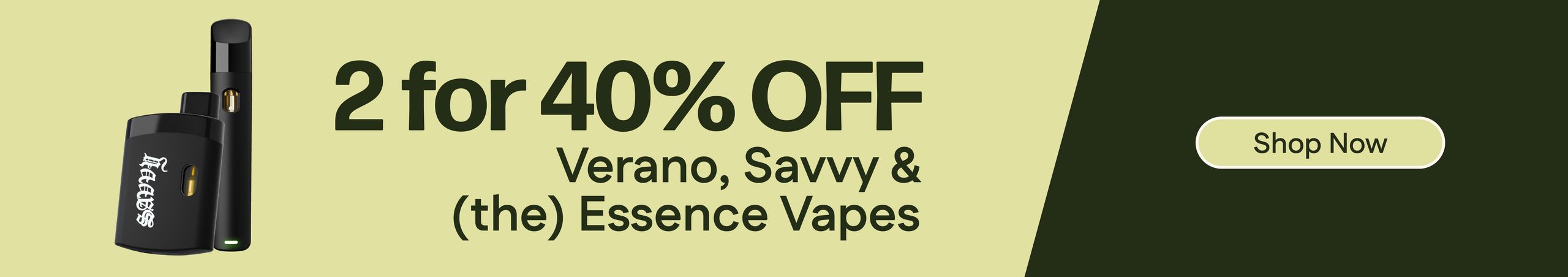 40% Off 2 Verano, Savvy & (the) Essence Vapes Cannabis Promo, Cannabis Sales, Cannabis Discounts, Cannabis on Sale, 40% Off 2 Verano, Savvy & (the) Essence Vapes