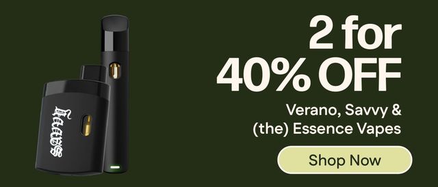 Cannabis Promo, Cannabis Sales, Cannabis Discounts, Cannabis on Sale, 40% Off 2 Verano, Savvy & (the) Essence Vapes