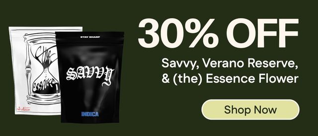 Cannabis Promo, Cannabis Sales, Cannabis Discounts, Cannabis on Sale, 30% Off Savvy, Verano Reserve & (the) Essence Flower