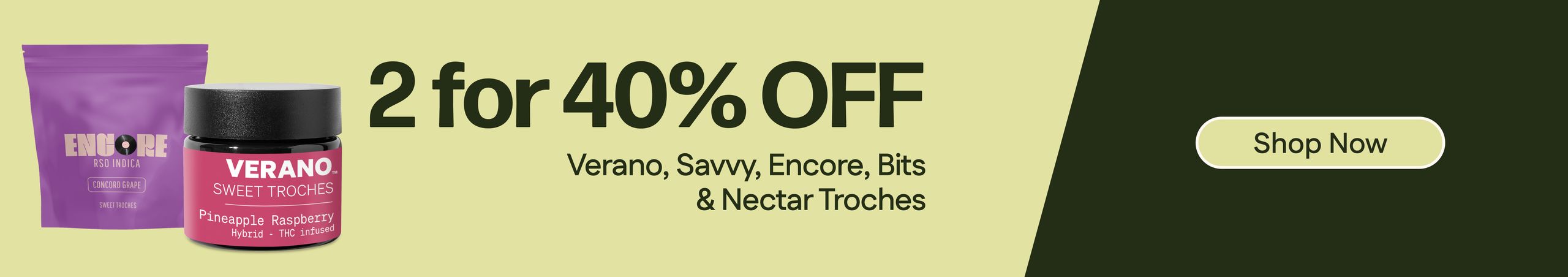 Cannabis Promo, Cannabis Sales, Cannabis Discounts, Cannabis on Sale, 40% Off 2+ Verano, Savvy, Bits, Encore & Nectar Troches