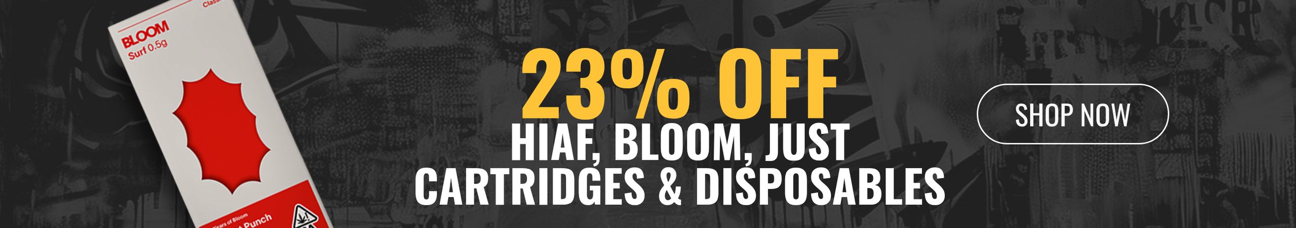 Cannabis Promo, Cannabis Sales, Cannabis Discounts, Cannabis on Sale, 23% of HiAF, Bloom, Just Cartridges & Disposables