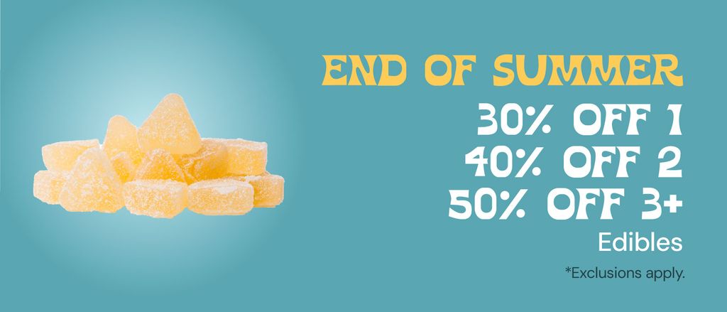 Edibles: 30% OFF 1, 40% OFF 2, or 50% OFF 3 or more!