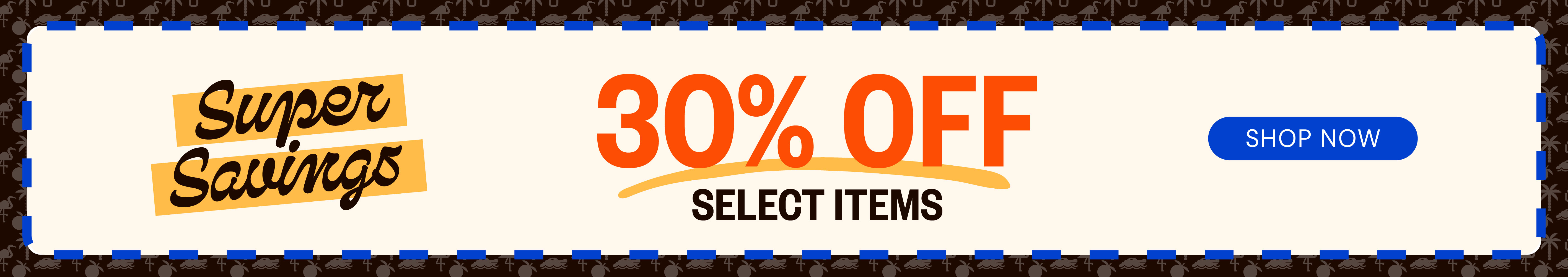 Super Savings: 30% OFF