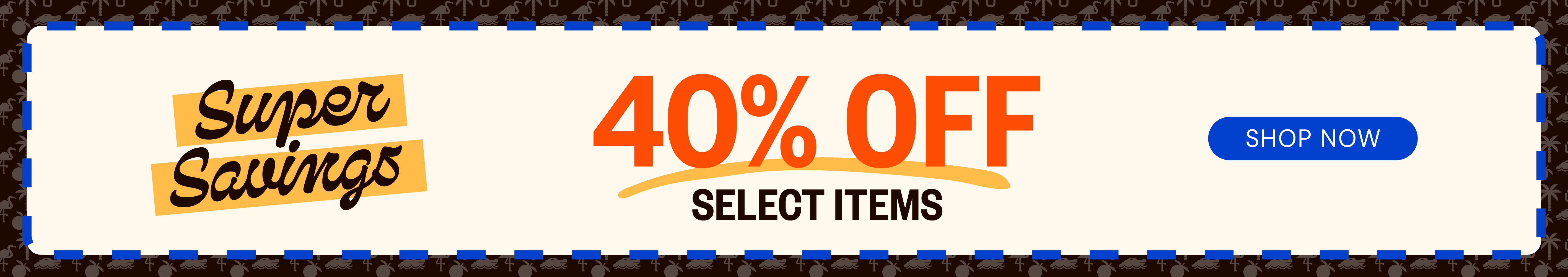 Super Savings: 40% OFF