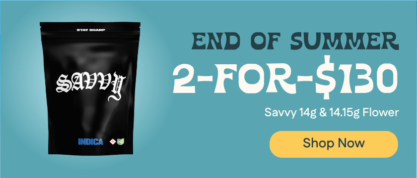 2-for-$130 Savvy 14g & 14.15g Flower
