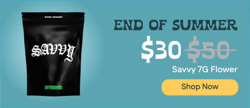 $30 Savvy 7G Flower *Exclusions