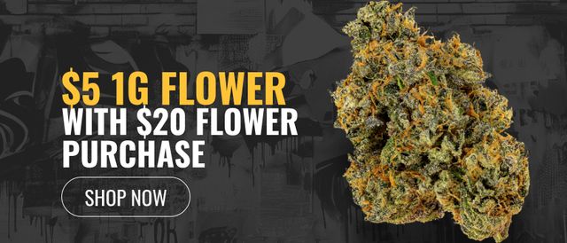 Cannabis Promo, Cannabis Sales, Cannabis Discounts, Cannabis on Sale, $5 1G Flower with $20 Flower Purchase