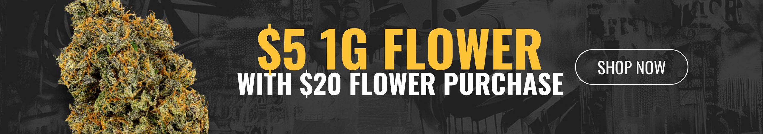 $5 1G Flower with $20 Flower Purchase Cannabis Promo, Cannabis Sales, Cannabis Discounts, Cannabis on Sale, $5 1G Flower with $20 Flower Purchase