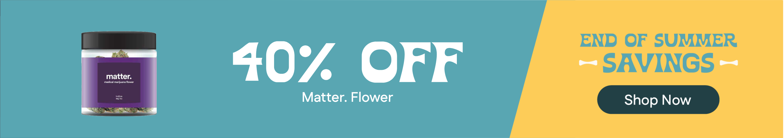 40% Off Matter. Flower