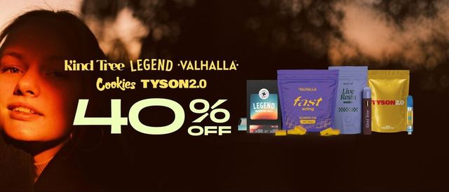 Cannabis Promo, Cannabis Sales, Cannabis Discounts, Cannabis on Sale, 40% Off Kind Tree, Legend, Valhalla, Cookies & Tyson 2.0