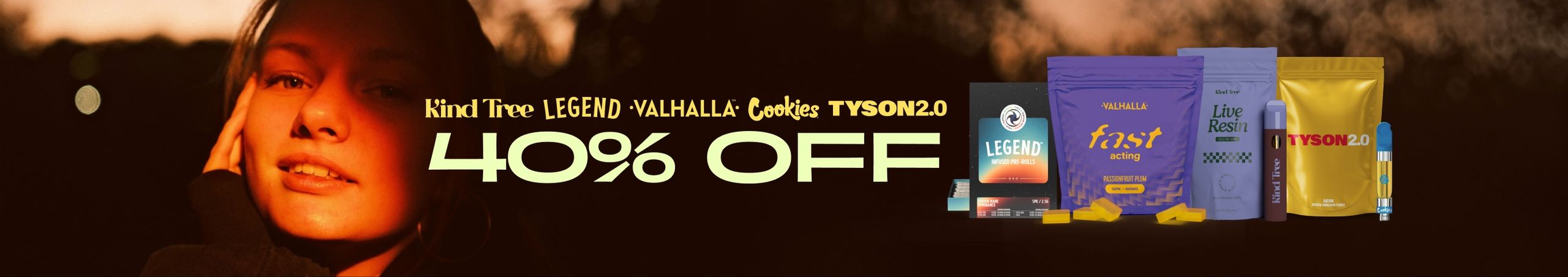 Cannabis Promo, Cannabis Sales, Cannabis Discounts, Cannabis on Sale, 40% Off Kind Tree, Legend, Valhalla, Cookies & Tyson 2.0