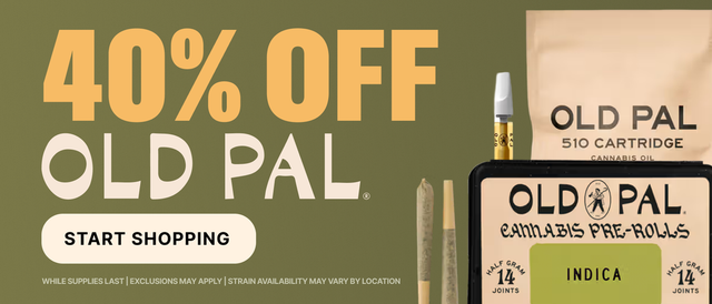 Cannabis Promo, Cannabis Sales, Cannabis Discounts, Cannabis on Sale, 40% OFF OLD PAL! - TODAY ONLY!