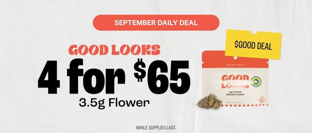 Cannabis Promo, Cannabis Sales, Cannabis Discounts, Cannabis on Sale, 4 for $65 Good Looks 3.5G Flower