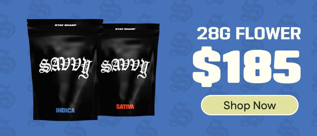 Cannabis Promo, Cannabis Sales, Cannabis Discounts, Cannabis on Sale, $185 Savvy 28g Flower