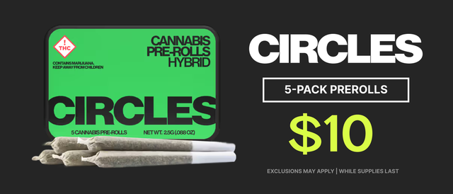 Cannabis Promo, Cannabis Sales, Cannabis Discounts, Cannabis on Sale, $10 Circles 5 Pack Prerolls - TODAY ONLY!