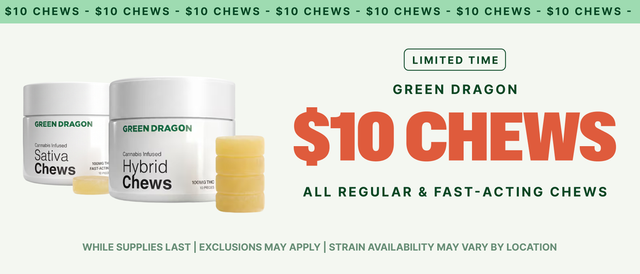 Cannabis Promo, Cannabis Sales, Cannabis Discounts, Cannabis on Sale, $10 Green Dragon Chews! - FOR LIMITED TIME!