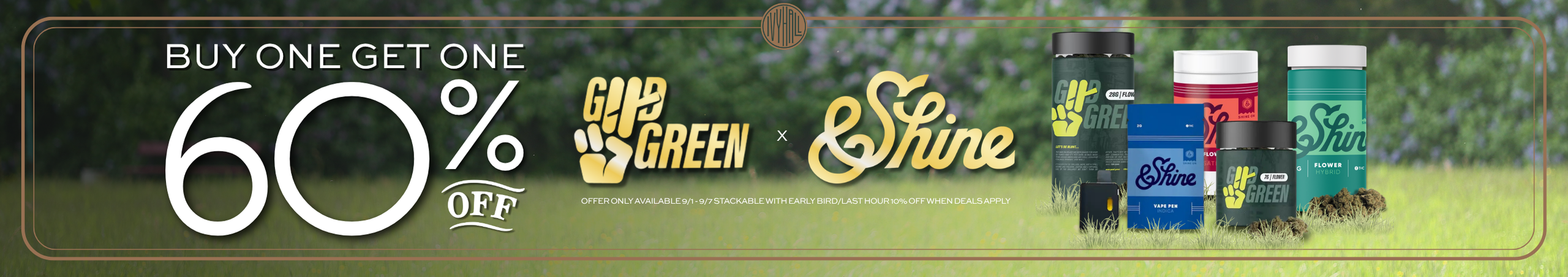 Cannabis Promo, Cannabis Sales, Cannabis Discounts, Cannabis on Sale, &Shine + Good Green - BOGO 60% Off!
