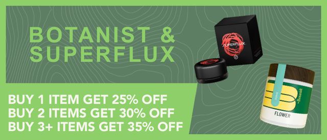 Cannabis Promo, Cannabis Sales, Cannabis Discounts, Cannabis on Sale, Buy More Save More Botanist and Superflux