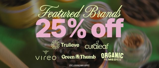 Cannabis Promo, Cannabis Sales, Cannabis Discounts, Cannabis on Sale, 25% Off Trulieve, GTI, Curaleaf, Vireo & Organic Remedies Brands